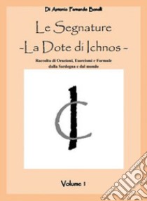 Le segnature. La dote di Ichnos libro di Bonelli Antonio Fernando