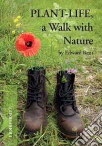 Plant-life, a walk with nature libro di Bent Edward