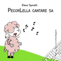 PecorLella cantare sa. Ediz. a colori libro di Spinelli Elena