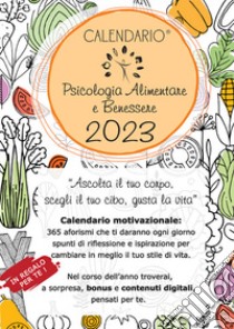 Calendario di psicologia alimentare e benessere 2023. «Ascolta il tuo  corpo, scegli il tuo cibo, gusta la vita». Con Supporto in legno di abete, Letizia  Attanasio