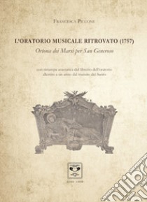 L'oratorio musicale ritrovato (1757). Ortona dei Marsi per San Generoso libro di Piccone Francesca