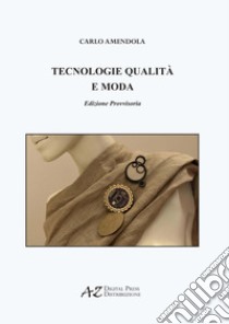 Tecnologie qualità e moda libro di Amendola Carlo