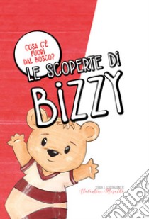 Cosa c'è fuori dal bosco? Le scoperte di Bizzy. Ediz. italiana e inglese libro di Masullo Valentina