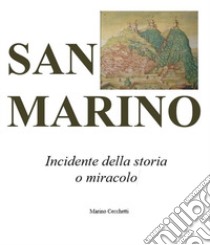 San Marino. Incidente della storia o miracolo libro di Cecchetti Marino