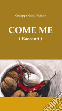 Come me libro di Vallario Giuseppe Nicola; Meola A. (cur.); Toglia A. (cur.)