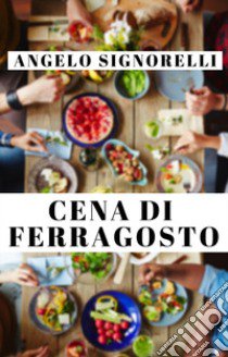 Cena di ferragosto libro di Signorelli Angelo; Signorelli M. (cur.)