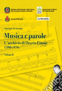 Musica e parole. L'archivio di Orazio Fiume (1908-1976). Vol. 2 libro di Di Donato Manuela