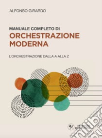 Manuale completo di orchestrazione moderna. L'orchestrazione dalla A alla Z libro di Girardo Alfonso