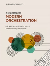 The complete modern orchestration. Orchestration from A to Z libro di Girardo Alfonso