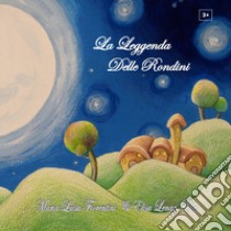 La leggenda delle rondini. Ediz. illustrata libro di Fiorentini Maria Luisa