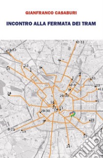 Incontro alla fermata dei tram libro di Casaburi Gianfranco