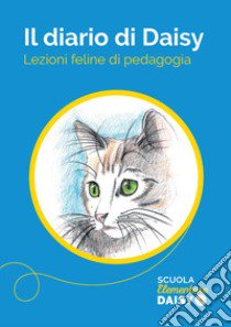 il diario di Daisy. Lezioni feline di pedagogia libro di Coppo Nicoletta