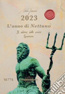 2023. L'anno di Nettuno. Il ritorno delle anime guerriere libro di Ferrarini Alberto