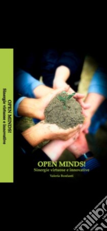 Open minds! Sinergie virtuose e innovative libro di Bonfanti Valeria Alessandra; Bonfanti V. A. (cur.)