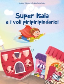 Super Isaia e i voli piripiripindarici. Ediz. speciale libro di Dalla Costa Andrea; Padovani Vanessa