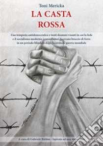 La casta rossa libro di Mericka Toni; Baldan G. (cur.)