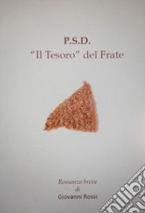 P.S.D. «Il Tesoro» del frate libro di Rossi Giovanni