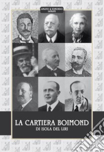 La Cartiera Boimond di Isola del Liri libro di Iafrate Amleto; Iafrate Edmondo