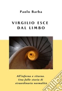 Virgilio esce dal limbo. Ediz. integrale Paolo Barba Barba