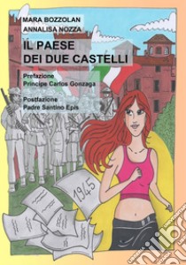 Il paese dei due castelli libro di Bozzolan Mara; Nozza Annalisa