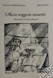 Ufficio soggetti smarriti libro di Busacca Giovanna Adelaide; Vecchio Misia