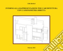 Intorno alla rappresentazione per l'architettura con l'assonometria diretta libro di Barberi Lillo