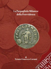 La Parpagliola milanese della Provvidenza libro di Caronni Tiziano Francesco