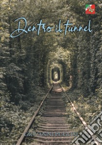 Dentro il tunnel libro di Puglisi Giovanni