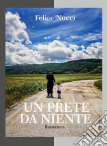 Un prete da niente libro di Nucci Felice