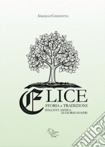 Elice. Storia e tradizioni dall'età antica ai giorni nostri libro di Chiavetta Angelo