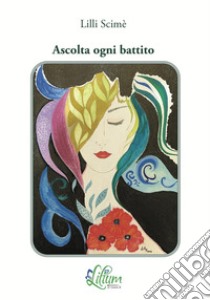 Ascolta ogni battito libro di Lilium