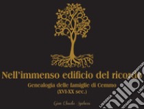 Nell'immenso edificio del ricordo. Genealogia delle famiglie di Cemmo (XVI-XX sec.) libro di Sgabussi Gian Claudio