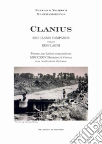 Clanius. Seu Clanis Campanus, vulgo Regi Lagni libro di Thespius Nicippus Marthanisiensis