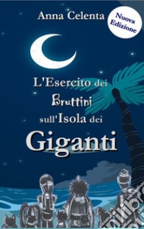 L'esercito dei Bruttini sull'Isola dei Giganti libro di Celenta Anna