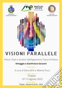 Visioni parallele. Pittori, poeti e scultori dell'Appennino Tosco-Emiliano libro di Brilli E. (cur.); Pucci A. (cur.)