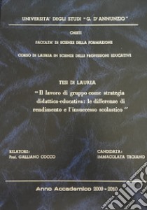 Il lavoro di gruppo come strategia didattica-educativa: le differenze di rendimento e l'insuccesso scolastico libro di Troiano Immacolata