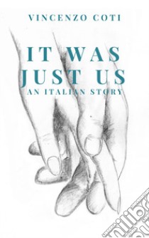 It was just us. An italian story. Nuova ediz. libro di Coti Vincenzo