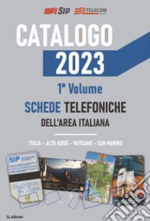 AG Catalogo 2023 schede telefoniche. Catalogo generale dell'area italiana. Vol. 1 libro di Aliano Gianluca