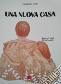 Una nuova casa libro di De Conto Mariapia