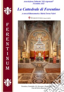 La cattedrale di ferentino. DVD libro di Valeri Maria Teresa; Valeri B. (cur.)