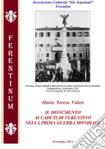 Il monumento ai caduti di Ferentino nella prima guerra mondiale libro di Valeri Maria Teresa