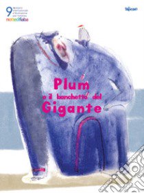 Notte di fiaba Illustration Contest and Exhibition 9th edition. Plum and the Giant banquet. Ediz. multilingue libro di de Benassutti M. (cur.)