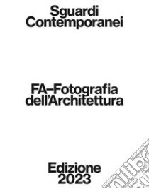 Sguardi contemporanei. 10 fotografi x 10 fotografie. FA - Fotografia dell'Architettura libro di Brancaleoni L. (cur.); Sasso D. (cur.)