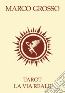 Tarot. La via reale libro di Grosso Marco