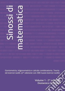 Sinossi di matematica. Ediz. ampliata. Vol. 1: Goniometria, trigonometria e calcolo combinatorio. Teoria ed esercizi svolti libro di D'Ortenzi Domenico