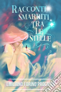 Racconti smarriti tra le stelle. Ediz. multilingue libro di Forino Procacci Emiliano