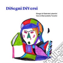 DiSegni DiVersi libro di Tonolini Bernardetta; Bianchini L. (cur.)