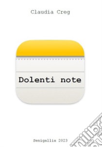 Dolenti note libro di Creg Claudia