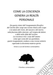 Come la coscienza genera la realtà personale. Sintesi dell'insegnamento filosofico del Cerchio Ifior libro di Il Sentiero contemplativo (cur.); Cerchio Ifior (cur.)