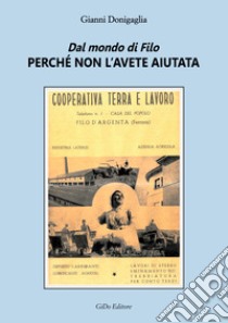 Dal mondo di Filo. Perché non l'avete aiutata libro di Donigaglia Gianni